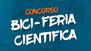 BICI-FERIA CIENTÍFICA: “BICI-IDEAS”